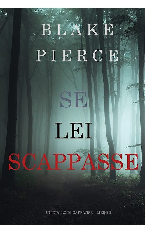 Обложка книги «Se Lei Scappasse» автора Блейка Пирса. ISBN 9781640297128.