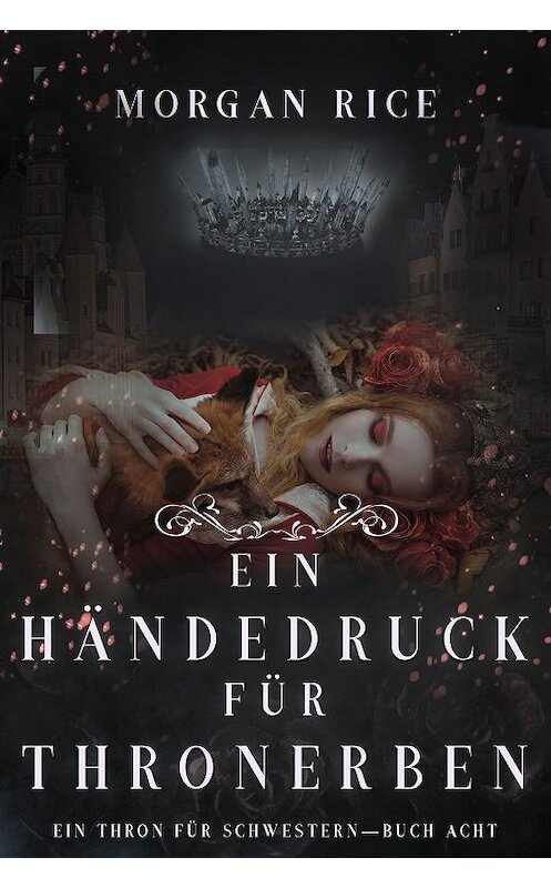 Обложка книги «Ein Händedruck für Thronerben» автора Моргана Райса. ISBN 9781640296244.