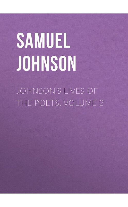 Обложка книги «Johnson's Lives of the Poets. Volume 2» автора Samuel Johnson.