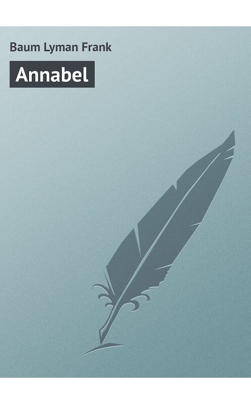 Обложка книги «Annabel» автора Лаймена Фрэнка Баума.