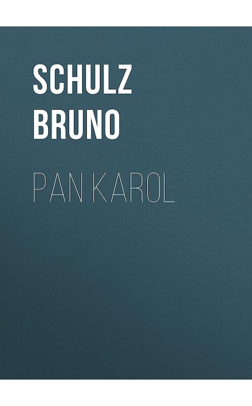 Обложка книги «Pan Karol» автора Bruno Schulz.