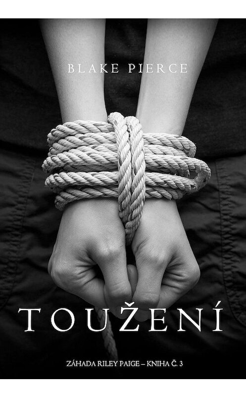 Обложка книги «Toužení» автора Блейка Пирса. ISBN 9781640290624.