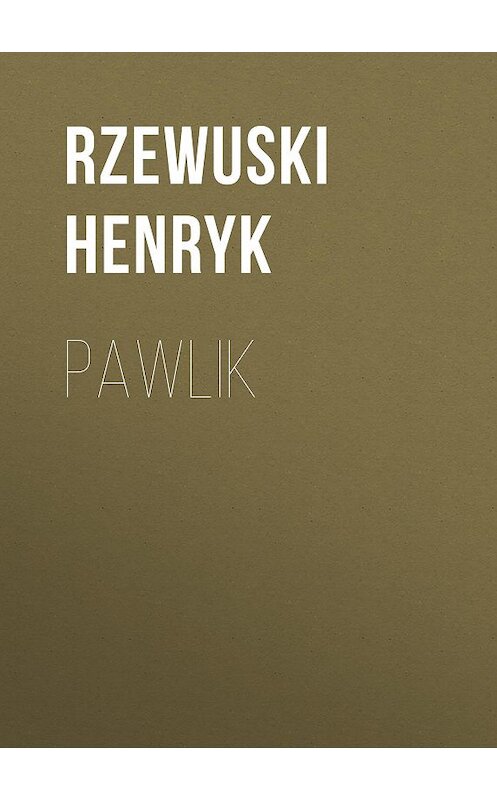 Обложка книги «Pawlik» автора Rzewuski Henryk.