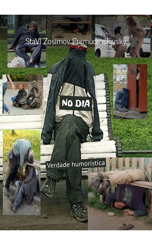 Обложка книги «NO DIA. Verdade humorística» автора Ставла Зосимова Премудрословски. ISBN 9785005097958.
