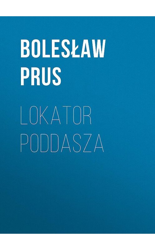 Обложка книги «Lokator poddasza» автора Болеслава Пруса.