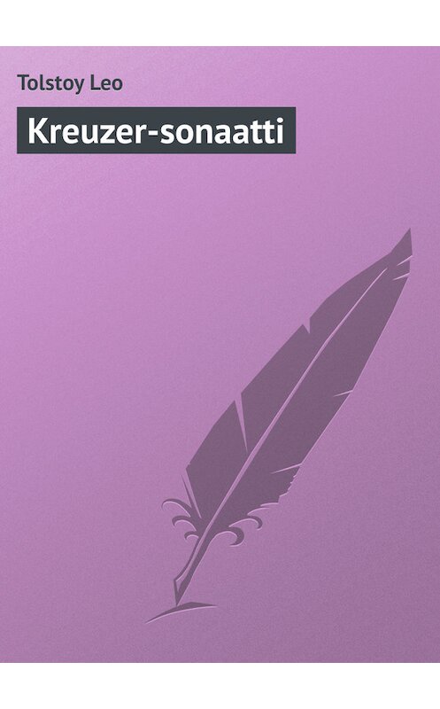 Обложка книги «Kreuzer-sonaatti» автора Лева Толстоя.