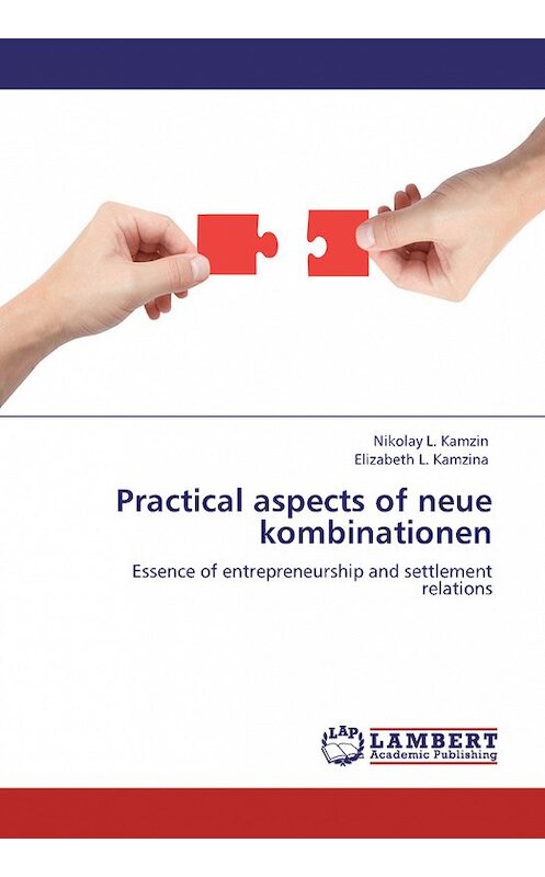 Обложка книги «Practical aspects of neue kombinationen. Essence of entrepreneurship and settlement relations» автора . ISBN 9783847329602.