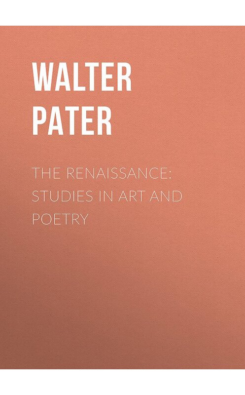 Обложка книги «The Renaissance: Studies in Art and Poetry» автора Walter Pater.