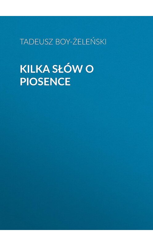 Обложка книги «Kilka słów o piosence» автора Tadeusz Boy-Żeleński.