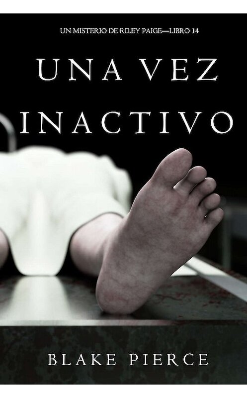 Обложка книги «Una Vez Inactivo» автора Блейка Пирса. ISBN 9781094303536.