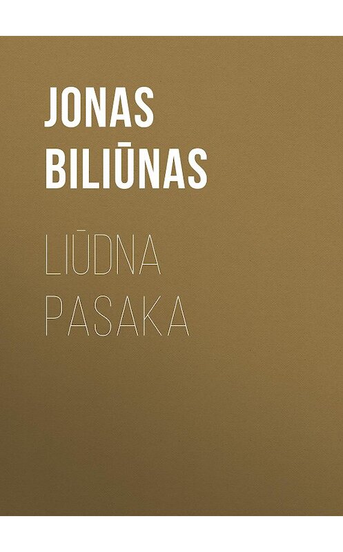 Обложка книги «Liūdna pasaka» автора Jonas Biliūnas.