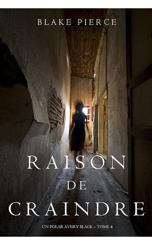 Обложка книги «Raison de Craindre» автора Блейка Пирса. ISBN 9781640291386.