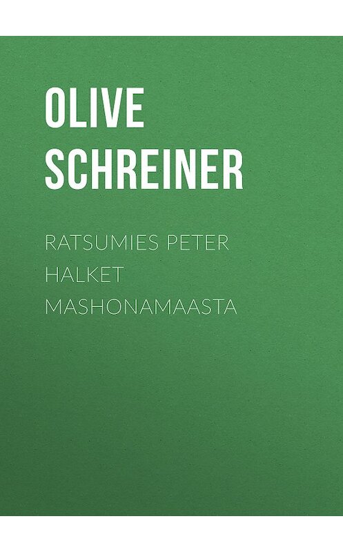 Обложка книги «Ratsumies Peter Halket Mashonamaasta» автора Olive Schreiner.