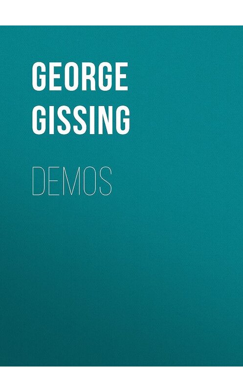 Обложка книги «Demos» автора George Gissing.