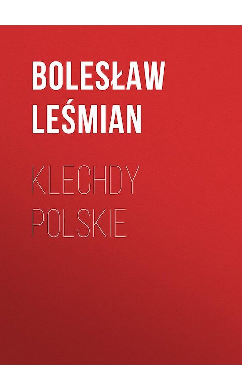 Обложка книги «Klechdy polskie» автора Bolesław Leśmian.