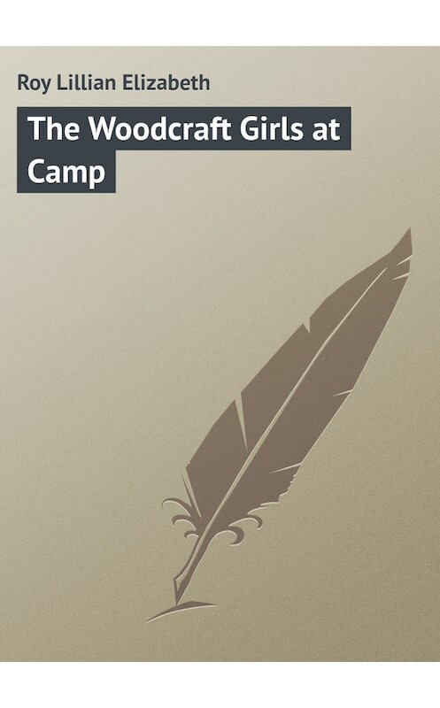 Обложка книги «The Woodcraft Girls at Camp» автора Lillian Roy.
