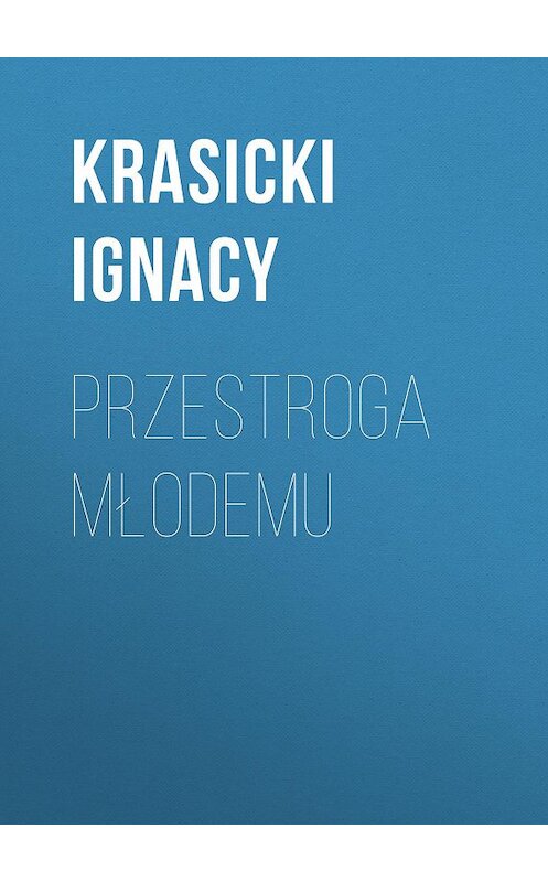 Обложка книги «Przestroga młodemu» автора Ignacy Krasicki.