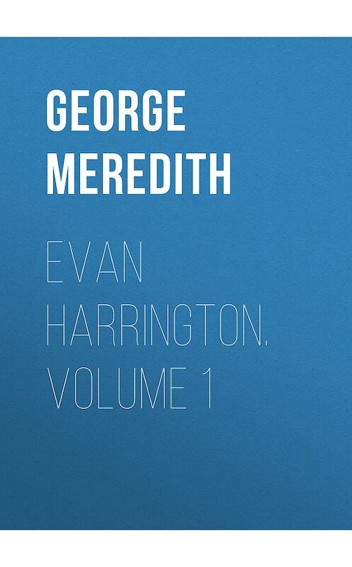 Обложка книги «Evan Harrington. Volume 1» автора George Meredith.