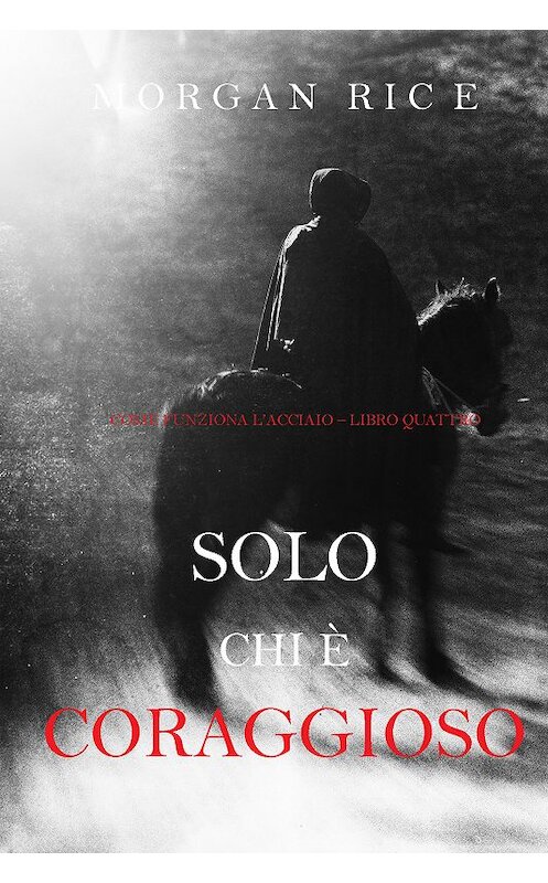Обложка книги «Solo chi è coraggioso» автора Моргана Райса. ISBN 9781094312774.