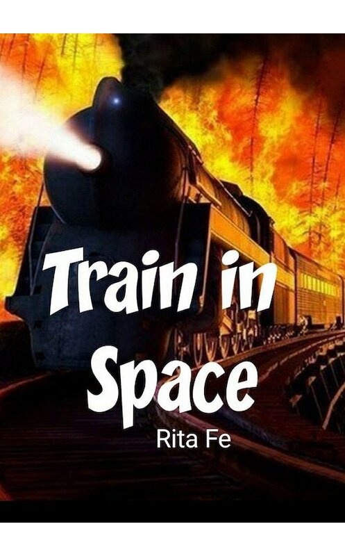 Обложка книги «Train in Space» автора Rita Fe. ISBN 9785449855732.