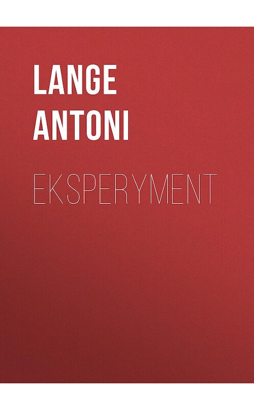 Обложка книги «Eksperyment» автора Lange Antoni.