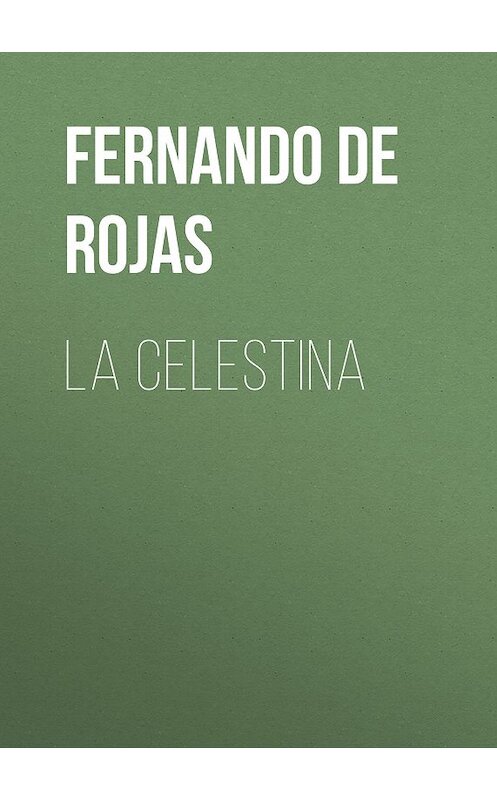 Обложка книги «La Celestina» автора Fernando De Rojas.
