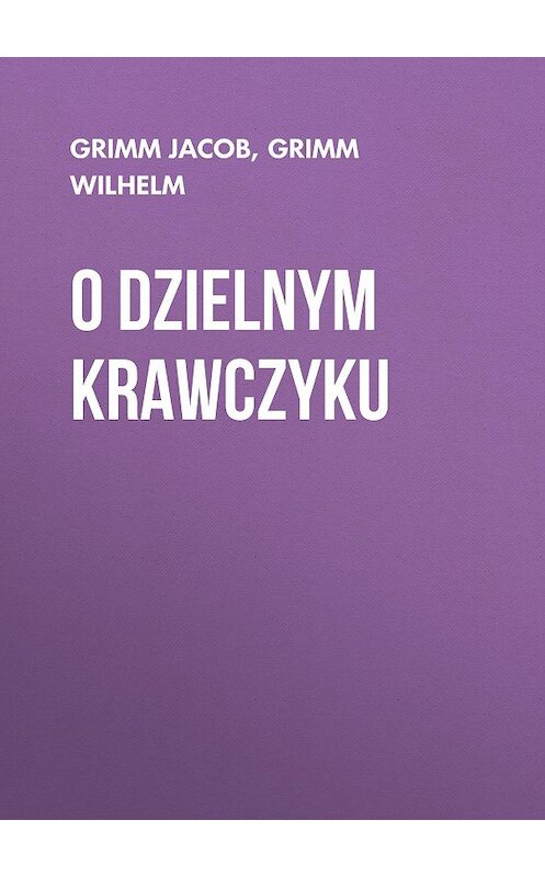 Обложка книги «O dzielnym krawczyku» автора .