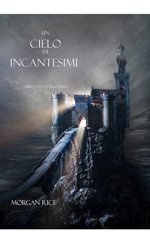 Обложка книги «Un Cielo Di Incantesimi» автора Моргана Райса. ISBN 9781632910400.