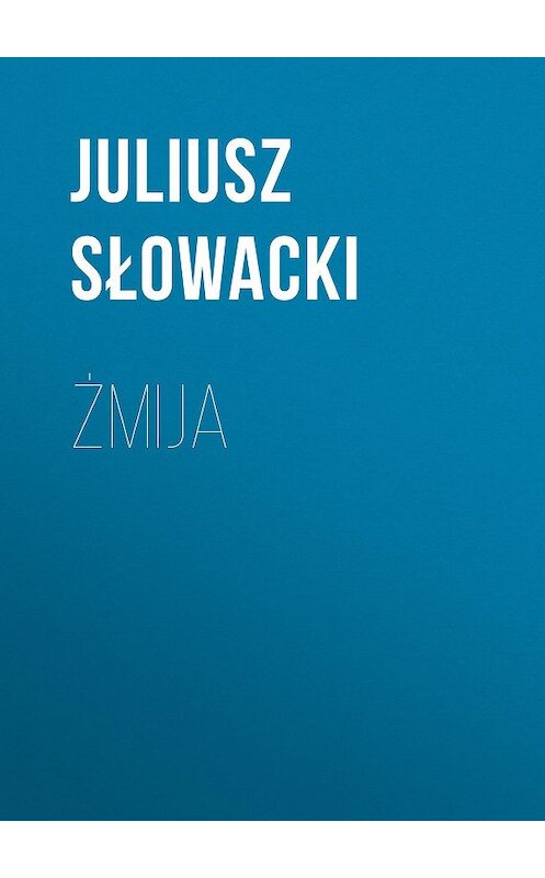 Обложка книги «Żmija» автора Juliusz Słowacki.