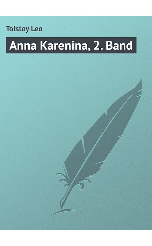 Обложка книги «Anna Karenina, 2. Band» автора Лева Толстоя.