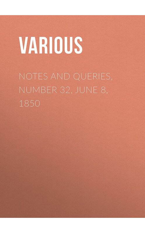 Обложка книги «Notes and Queries, Number 32, June 8, 1850» автора Various.