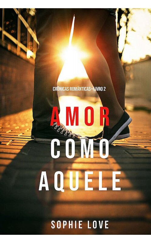 Обложка книги «Amor Como Aquele» автора Софи Лава. ISBN 9781094303628.