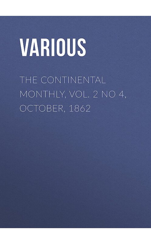 Обложка книги «The Continental Monthly, Vol. 2 No 4, October, 1862» автора Various.