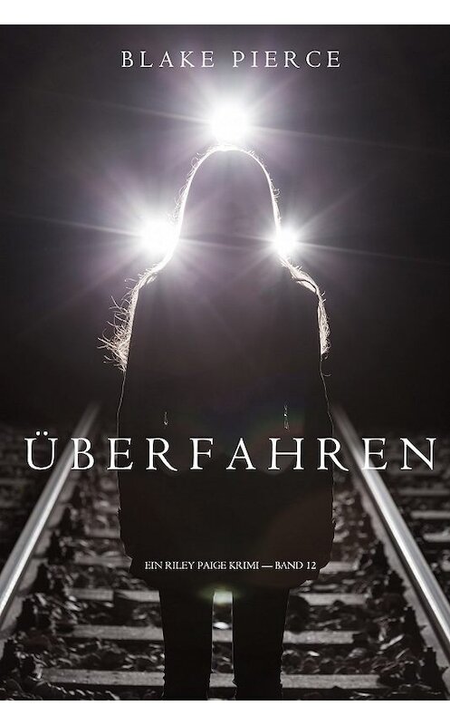 Обложка книги «Überfahren» автора Блейка Пирса. ISBN 9781640294806.