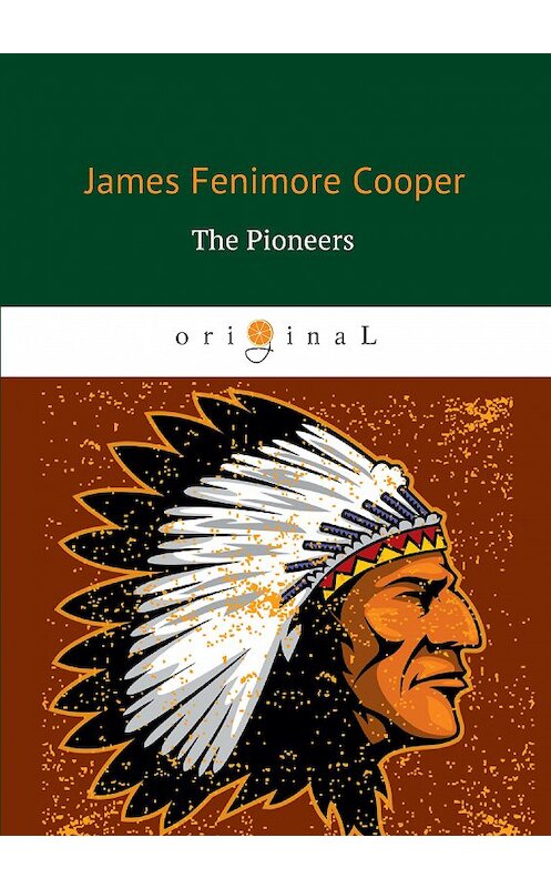 Обложка книги «The Pioneers» автора Джеймса Фенимора Купера издание 2018 года. ISBN 9785521064458.