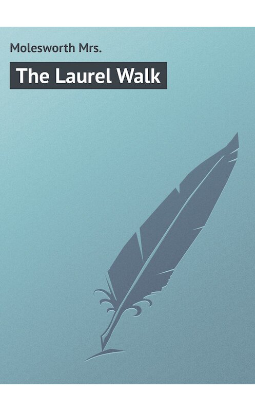Обложка книги «The Laurel Walk» автора Mrs. Molesworth.