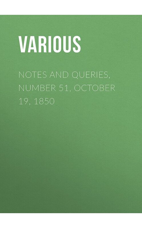 Обложка книги «Notes and Queries, Number 51, October 19, 1850» автора Various.