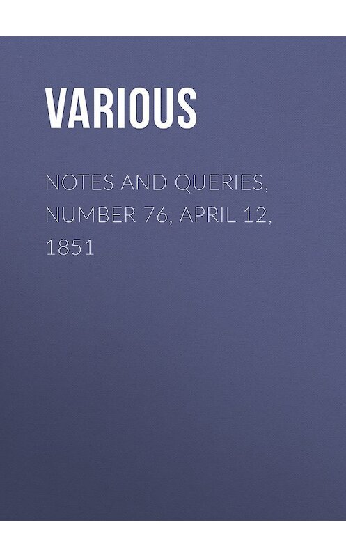 Обложка книги «Notes and Queries, Number 76, April 12, 1851» автора Various.
