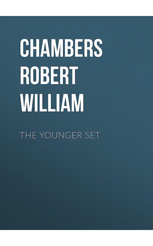 Обложка книги «The Younger Set» автора Robert Chambers.