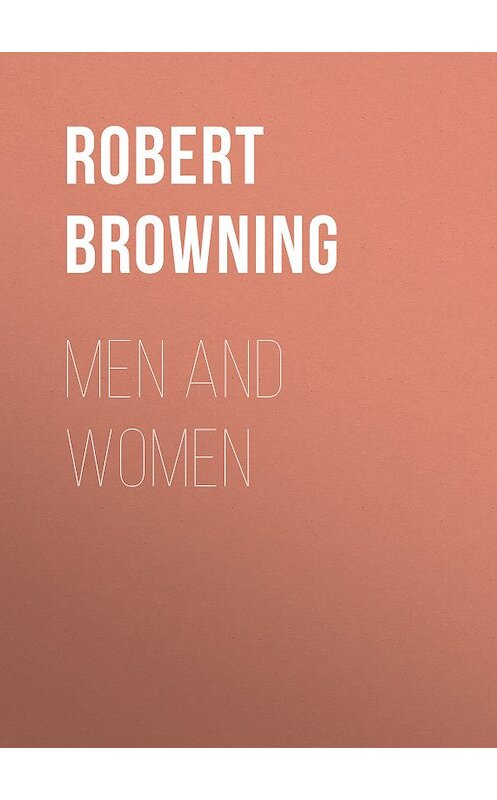 Обложка книги «Men and Women» автора Robert Browning.