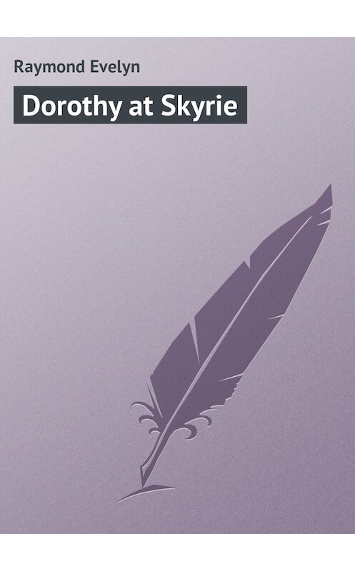 Обложка книги «Dorothy at Skyrie» автора Evelyn Raymond.