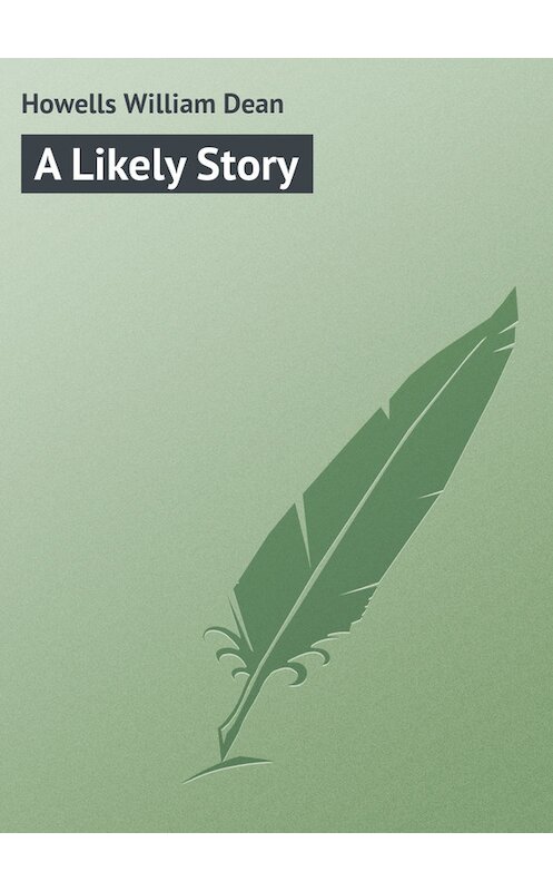 Обложка книги «A Likely Story» автора William Howells.