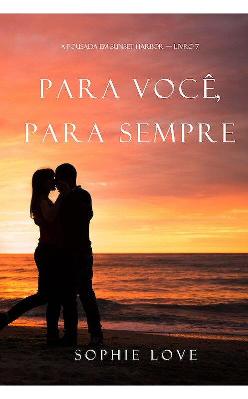 Обложка книги «Para Você, Para Sempre» автора Софи Лава. ISBN 9781094303826.