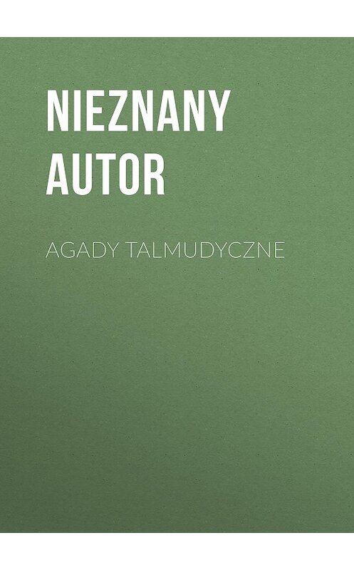 Обложка книги «Agady talmudyczne» автора nieznany Autor.