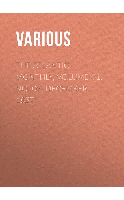 Обложка книги «The Atlantic Monthly, Volume 01, No. 02, December, 1857» автора Various.