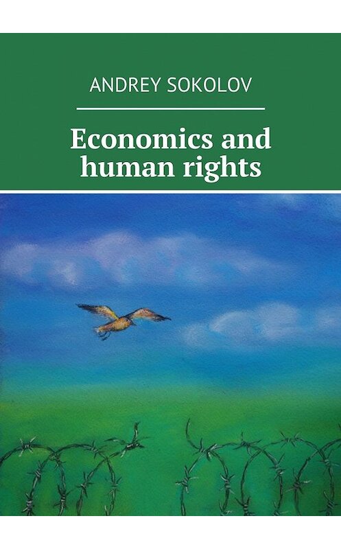 Обложка книги «Economics and human rights» автора Andrey Sokolov. ISBN 9785449090874.