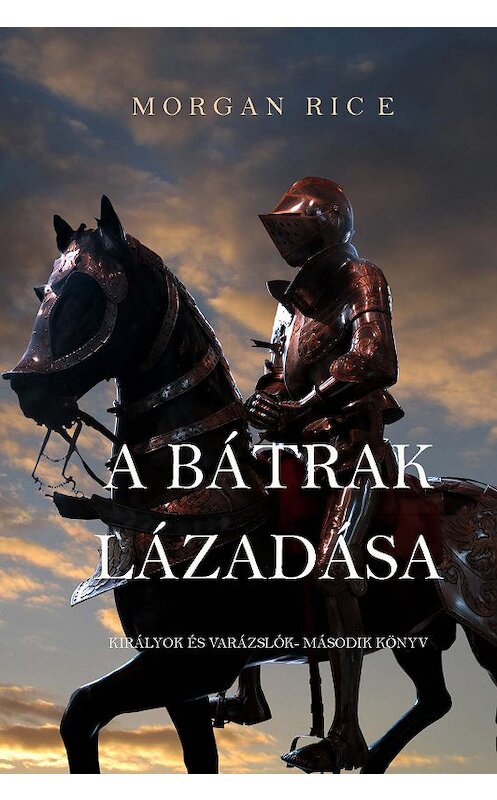 Обложка книги «A Bátrak Lázadása» автора Моргана Райса. ISBN 9781640299924.