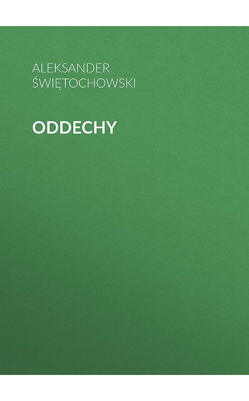 Обложка книги «Oddechy» автора Aleksander Świętochowski.