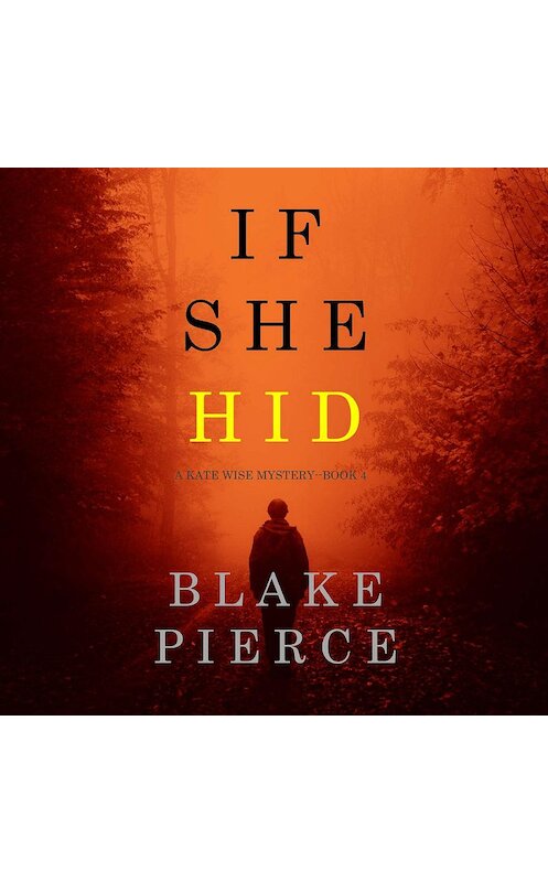 Обложка аудиокниги «If She Hid» автора Блейка Пирса. ISBN 9781094300245.