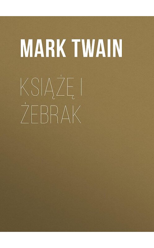 Обложка книги «Książę i żebrak» автора Марка Твена.